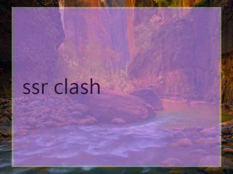 ssr clash