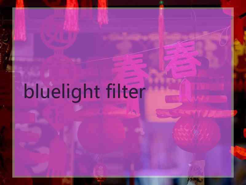 bluelight filter